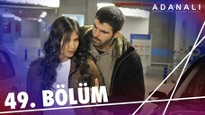 Adanalı - Sezon 2 Bölüm 19 [BÖLÜM 49]