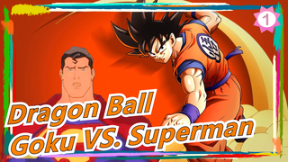 [Dragon Ball] Goku VS. Superman (Bagian 1)_1