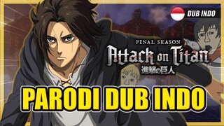 Attack on Titan Final Part 2 | Parodi Dub Indo