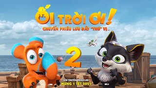 ỐI TRỜI ƠI! CHUYẾN PHIÊU LƯU ĐẦY “THÚ” VỊ | OFFICIAL TRAILER | KC: 12.02.2021