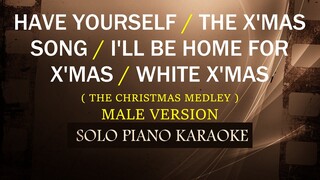 HAVE YOURSELF / THE X'MAS SONG / I'LL BE HOME FOR X'MAS / WHITE X'MAS  ( MALE VERSION MEDLEY )