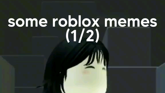 roblox memes....