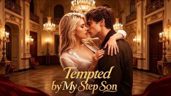 Tempted by My Step Son (2026) _ English Dub Short Series