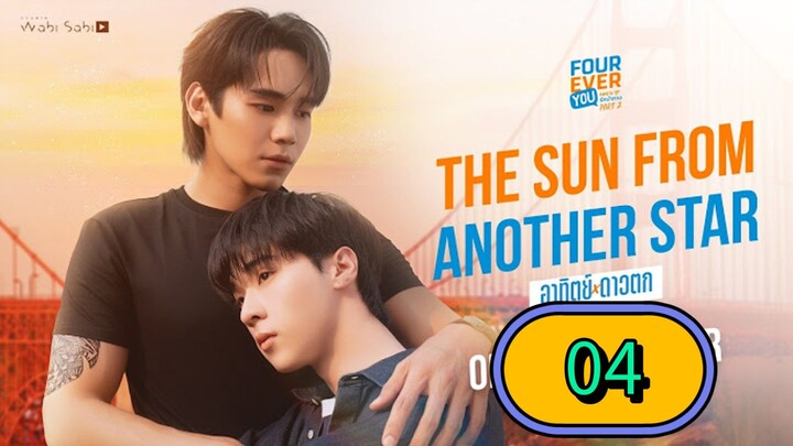 Fourever You Part 2 (The Sun From Another Star) Episode 04 Eng Sub