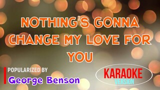 Nothing's Gonna Change My Love For You - George Benson | Karaoke Version |HQ 🎼📀▶️