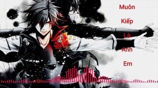 Nightcore - Muôn Kiếp Là Anh Em