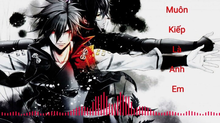 Nightcore - Muôn Kiếp Là Anh Em