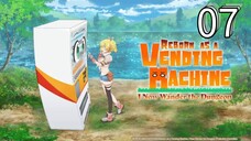 EP-07||Reborn as a Vending Machine Season 02||ENG SUB