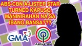 MATAPOS IWAN ANG ABS-CBN AT LUMIPAT SA GMA NETWORK NA A-LISTER STAR MANINIRAHAN NA SA IBANG BANSA?
