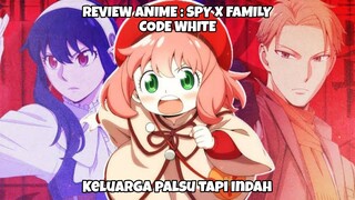 REVIEW ANIME : SPY X FAMILY CODE WHITE || Keluarga palsu tapi indah