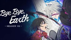 Bye Bye Earth (Eng Subs) |S2.E1 ∙ Homesick : New Budding in the Echoes
