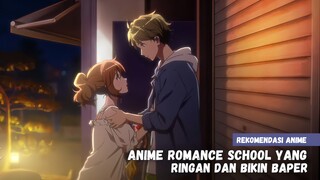 Rekomendasi anime romance school dengan cerita ringan dan bikin baper