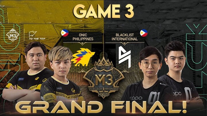 GRAND FINAL M3 WORLD CHAMPIONSHIP GAME 3 ONIC PH VS BLACKLIST INTERNATIONA