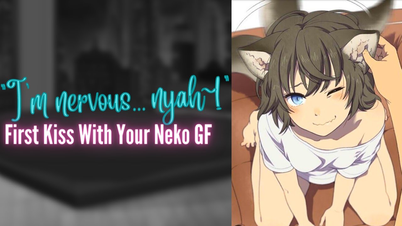 ASMR Roleplay} First Kiss With Your Neko Girlfriend - BiliBili