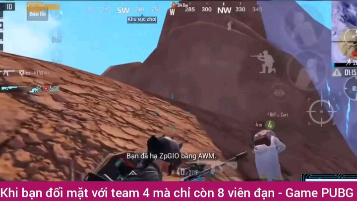khi bạn đối mặt với team bốn mà chỉ còn 8 viên đạn