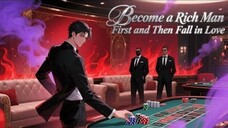 【New】【Multi-Sub】Become a Rich Man First and Then Fall in Love EP1-39 | Full Series | Romance | Anime