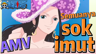 [One Piece] AMV | Semuanya sok imut