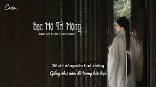 [Vietsub + Pinyin] Bạc Mộ Trì Mộng - Bạch Chỉ & Vân Tước Cream / 薄暮迟梦 - 白止 & 云雀Cream