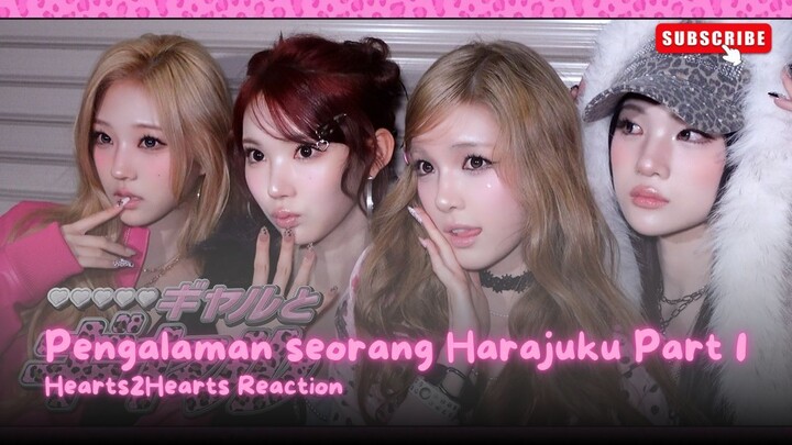 Pengalaman menjadi seorang Harajuku Bagian 1 | Reaction Hearts2Hearts