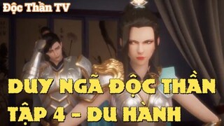 Duy Ngã Độc Thần Tập 4 - Du Hành