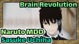 Naruto MDD
Sasuke Uchiha 
Brain Revolution