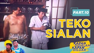 Teko Sialan | Kapan Didalam Kapan Diluar Part 10