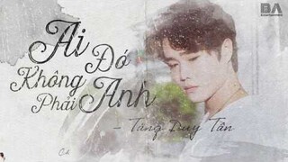 Ai Đó Không Phải Anh - Tăng Duy Tân | Lyrics Video