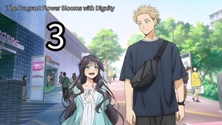The Fragrant Flower Blooms with Dignity Episode 3 || English sub.