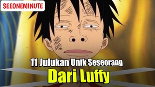 11 Julukan Unik Seseorang Dari Luffy!! || One Piece