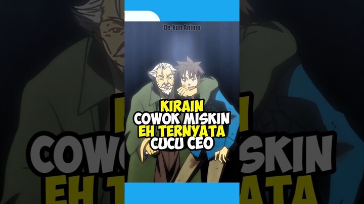 Pura Pura Miskin, Tapi Aslinya Cucu CEO Yang Hilang #anime #animeindo
