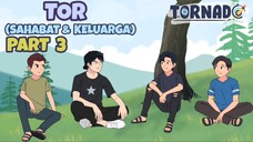 TOR (SAHABAT & KELUARGA) PART 3 FT. @DHOT DESIGN