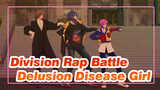 Division Rap Battle|【MMD】（delusional disease ■girl ）Delusion Disease Girl_C1