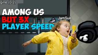 AMONG US BUT 3X PLAYER SPEED!