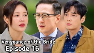 vengeance of the bride korean drama episode 16 || english subtitle