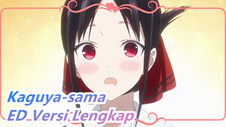 Kaguya-sama
ED Versi Lengkap