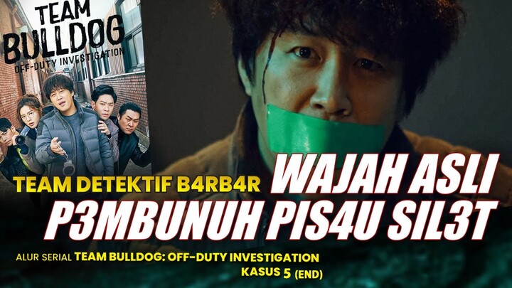 TERROR PISAU SILET - Alur Serial Drakor TEAM BULLDOG OF DUTY INVESTIGATION(2020) KASUS 5 (END)