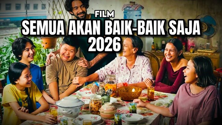 FILM SEMUA AKAN BAIK-BAIK SAJA 2026