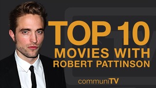 Top 10 Robert Pattinson Movies