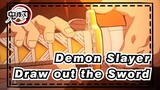 [Demon Slayer: Kimetsu no Yaiba] Draw out the Sword