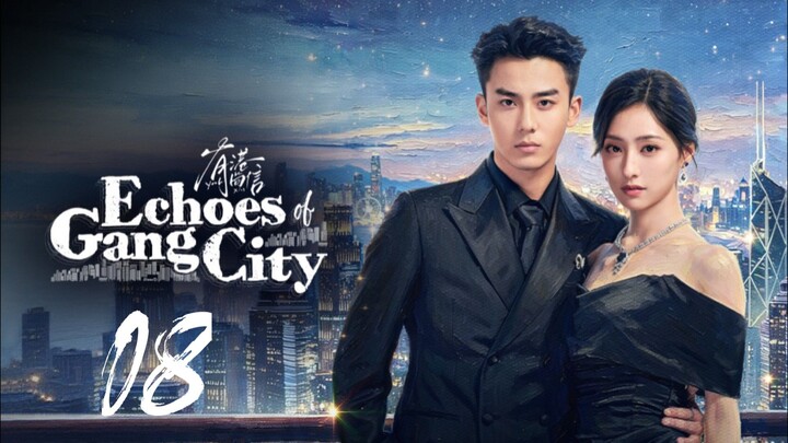 𝐄𝐜𝐡𝐨𝐞𝐬 𝐎𝐟 𝐆𝐚𝐧𝐠 𝐂𝐢𝐭𝐲 - 𝐄𝐩𝐢𝐬𝐨𝐝𝐞 - 8 [𝐄𝐧𝐠 𝐒𝐮𝐛]