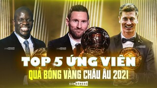 TOP 5 ỨNG VIÊN CHO QUẢ BÓNG VÀNG CHÂU ÂU 2021 | Liệu Messi có đủ “7 VIÊN NGỌC RỒNG”?