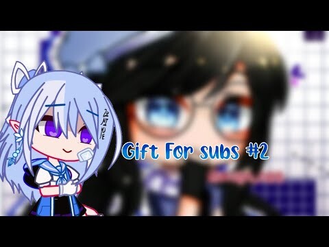 Gift for subs 2/7