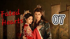 Fated Hearts (Eng sub), ep.7
