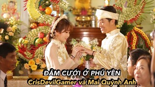 ĐÁM CƯỚI Ở PHÚ YÊN của CrisDevilGamer và Mai Quỳnh Anh