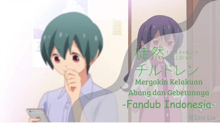 ABANGKU KETAHUAN INA INU SAMA PACARNYA SAMPAI.... (Tsurezure Children Fandub Indonesia)