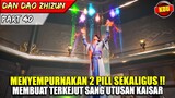 HANYA DIA YANG BISA MEMURNIKAN 2 PIL SEKALIGUS !! - ALUR CERITA DONGHUA #DDZZ PART 40