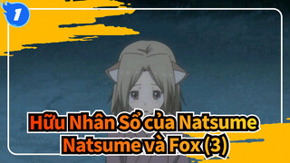 [Hữu Nhân Sổ của Natsume]Natsume và Fox (3)_1