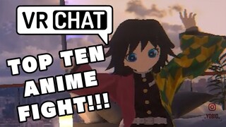 TOP TEN ANIME (VRCHAT) FIGHT!!