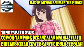 COWOK TAMPANG BERANDALAN MALAH SELALU DIKEJAR-KEJAR CEWEK CANTIK IDOLA SEKOLAH - ALUR CERITA ANIME