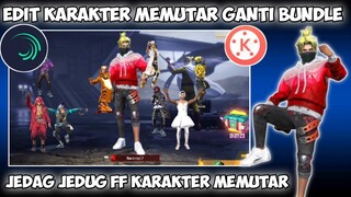 TUTORIAL EDIT JEDAG JEDUG FREE FIRE KARAKTER MEMUTAR GANTI BUNDLE
